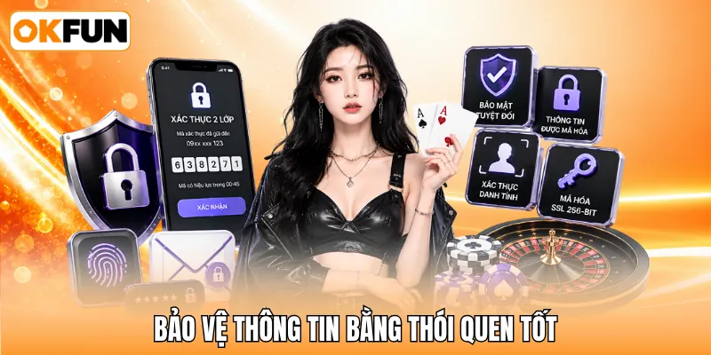 Bảo vệ thông tin bằng thói quen tốt