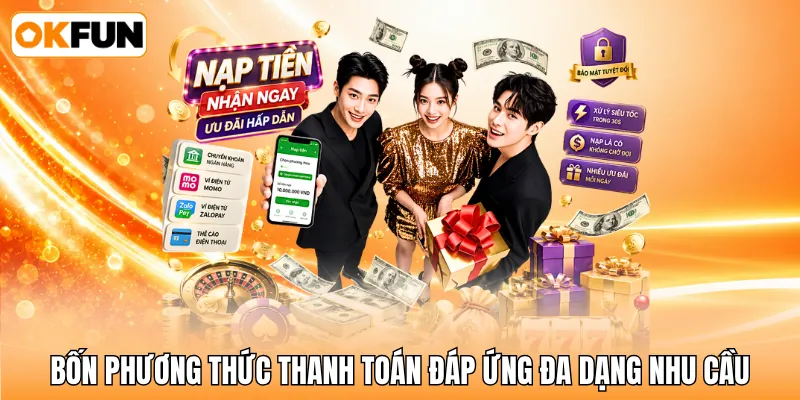 Bốn phương thức thanh toán đáp ứng đa dạng nhu cầu Bốn phương thức thanh toán đáp ứng đa dạng nhu cầu
