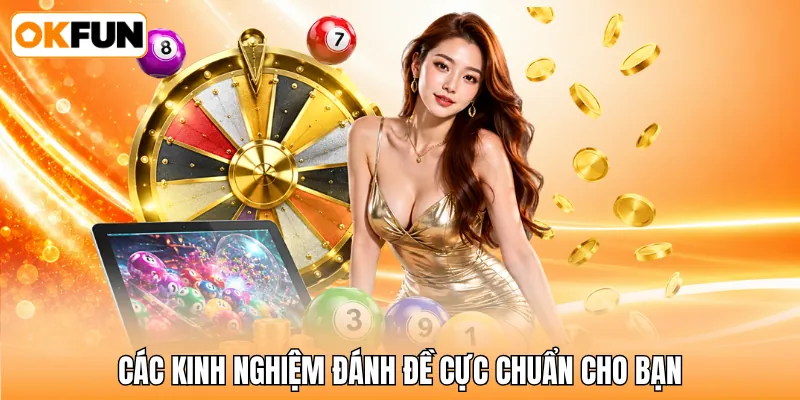 Các kinh nghiệm đánh đề cực chuẩn cho bạn