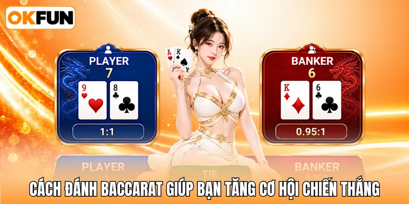 Cách đánh baccarat giúp bạn tăng cơ hội chiến thắng