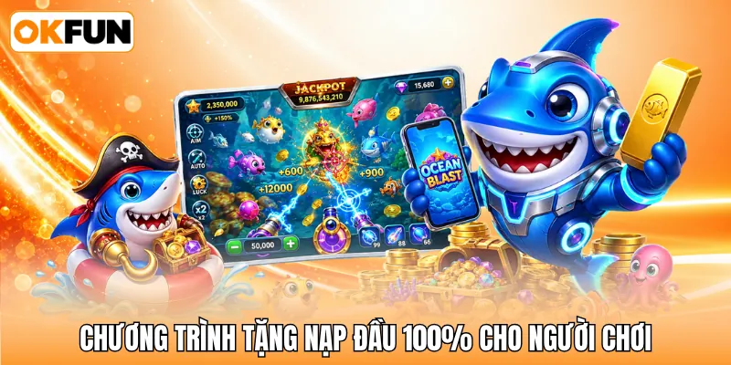 Chương trình tặng nạp đầu 100% cho người chơi Chương trình tặng nạp đầu 100% cho người chơi