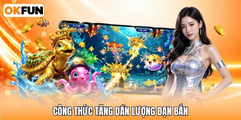 Công thức tăng dần lượng đạn bắn Công thức tăng dần lượng đạn bắn