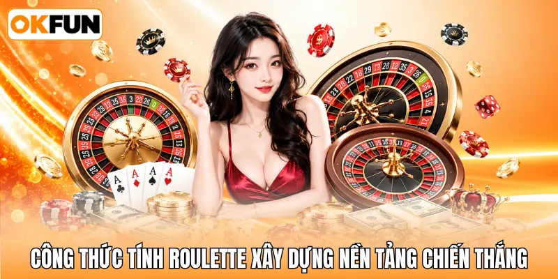 Công thức tính roulette xây dựng nền tảng chiến thắng Công thức tính roulette xây dựng nền tảng chiến thắng
