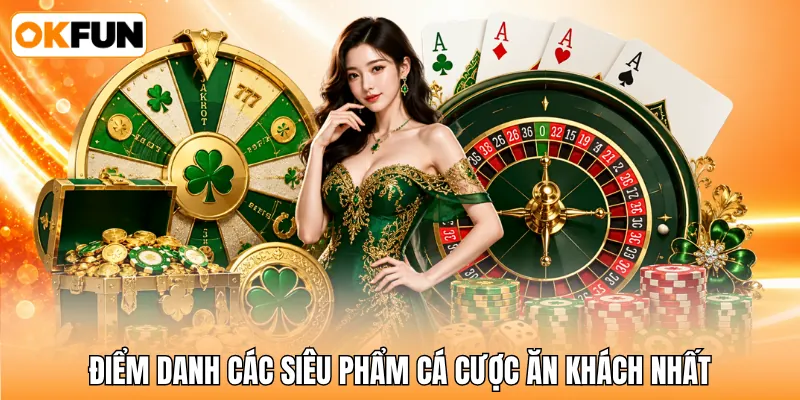 Điểm danh các siêu phẩm cá cược ăn khách nhất