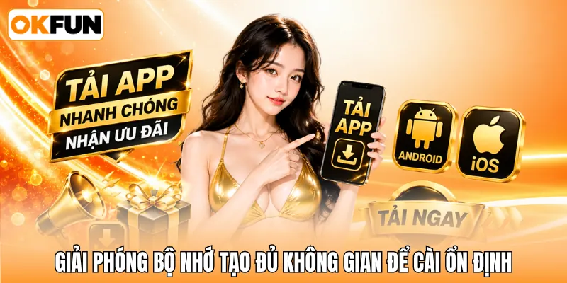 Giải phóng bộ nhớ tạo đủ không gian để cài ổn định Giải phóng bộ nhớ tạo đủ không gian để cài ổn định