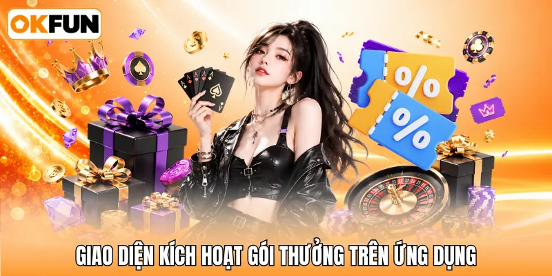 Giao diện kích hoạt gói thưởng trên ứng dụng Giao diện kích hoạt gói thưởng trên ứng dụng