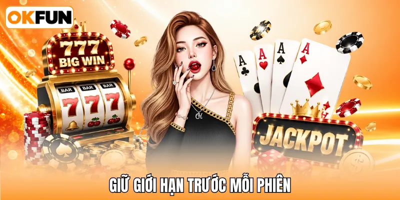 Giữ giới hạn trước mỗi phiên Giữ giới hạn trước mỗi phiên