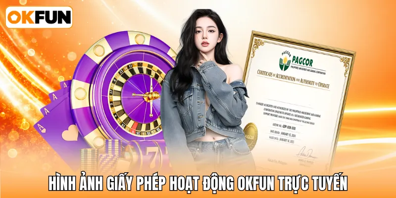 Hình ảnh giấy phép hoạt động OKFUN trực tuyến Hình ảnh giấy phép hoạt động OKFUN trực tuyến