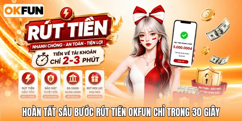 Hoàn tất sáu bước rút tiền OKFUN chỉ trong 30 giây