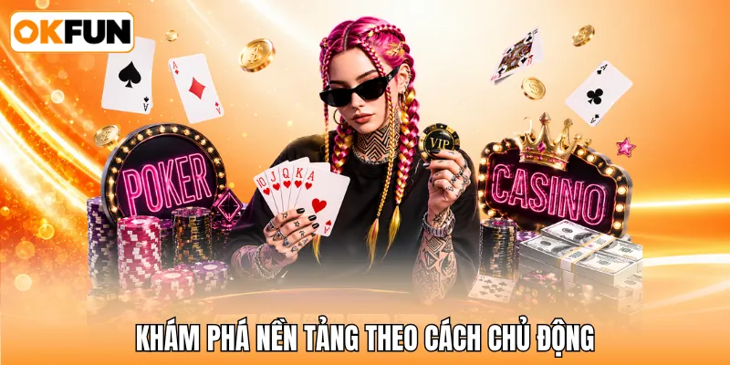 Khám phá nền tảng theo cách chủ động Khám phá nền tảng theo cách chủ động