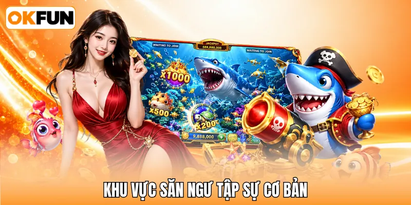 Khu vực săn ngư tập sự cơ bản Khu vực săn ngư tập sự cơ bản