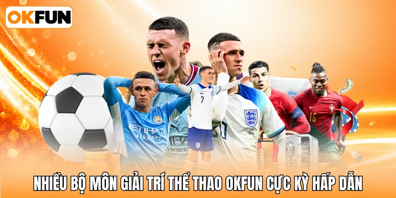 Nhiều bộ môn giải trí thể thao OKFUN cực kỳ hấp dẫn