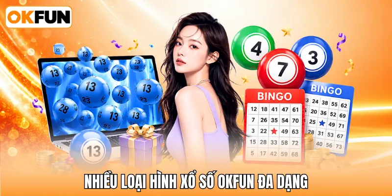 Nhiều loại hình xổ số OKFUN đa dạng