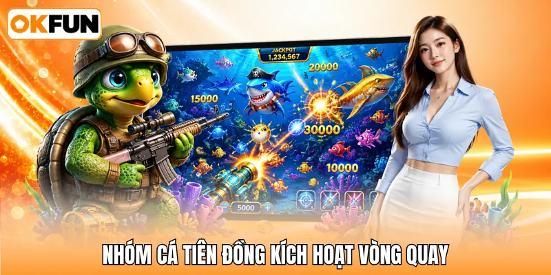 Nhóm cá Tiên Đồng kích hoạt vòng quay Nhóm cá Tiên Đồng kích hoạt vòng quay