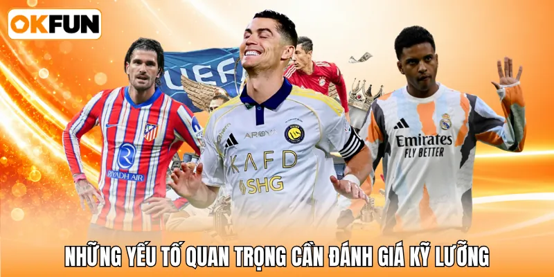 Những yếu tố quan trọng cần đánh giá kỹ lưỡng