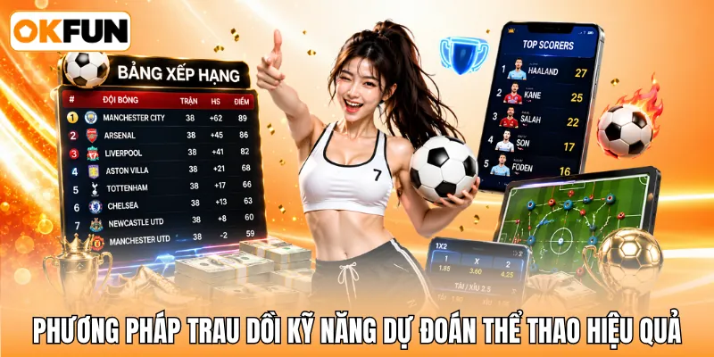 Phương pháp trau dồi kỹ năng dự đoán thể thao hiệu quả