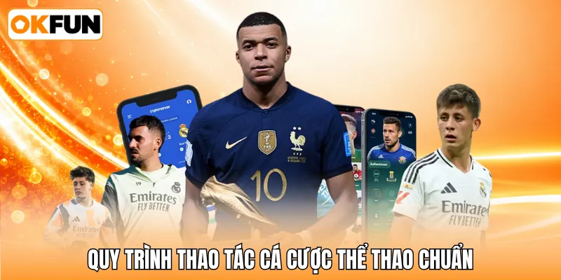 Quy trình thao tác cá cược thể thao chuẩn