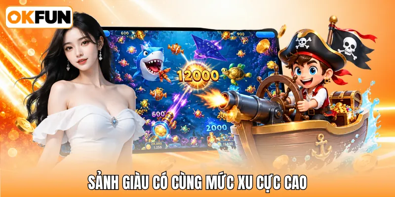Sảnh Giàu Có cùng mức xu cực cao Sảnh Giàu Có cùng mức xu cực cao