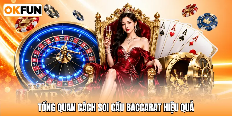 Tổng quan cách soi cầu baccarat hiệu quả Tổng quan cách soi cầu baccarat hiệu quả