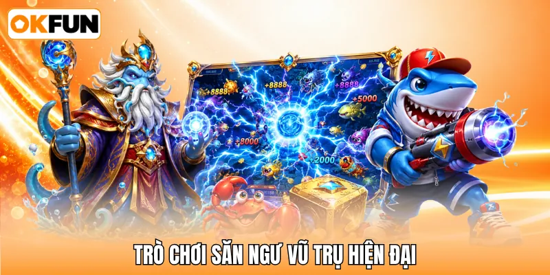 Trò chơi săn ngư vũ trụ hiện đại Trò chơi săn ngư vũ trụ hiện đại