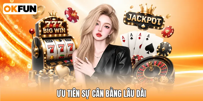 Ưu tiên sự cân bằng lâu dài Ưu tiên sự cân bằng lâu dài