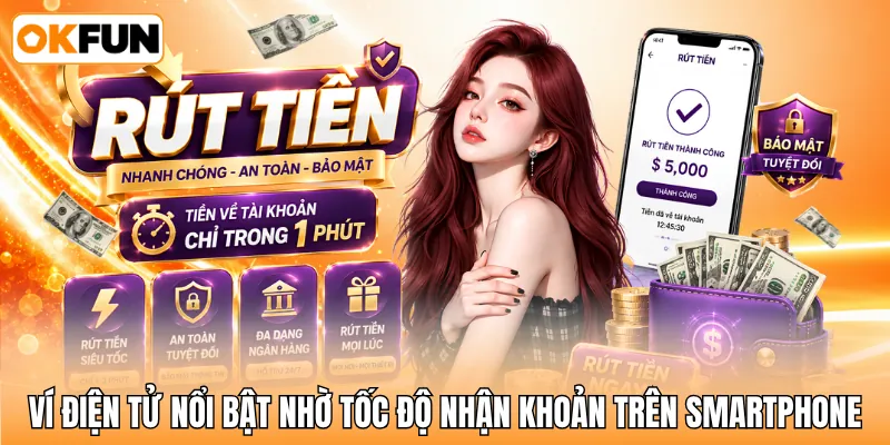 Ví điện tử nổi bật nhờ tốc độ nhận khoản trên smartphone